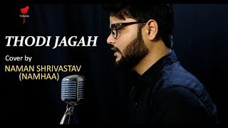 Marjaavaan: Thodi Jagah Video | Cover by Naman Shrivastav | Arijit Singh | Tanishk Bagchi | Tarana