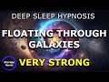 Deep Sleep Hypnosis 😴 Universal Healing Journey 🪐 Floating Through Galaxies (Very Strong!)