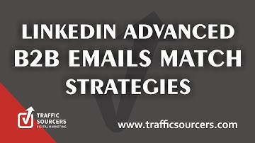 How LinkedIn Advanced B2B emails match strategies benefits Advertisers?