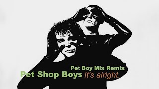 Pet Shop Boys - It&#39;s Alright (Pet Boy Mix Remix) (Remastered)