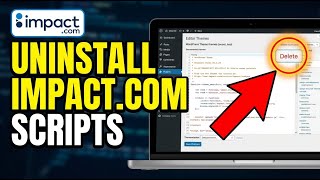 How to uninstall Impact.com tracking scripts from your WordPress theme - Full Guide