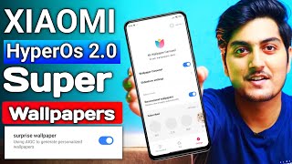 XIAOMI HyperOs 2.0 Super Suprise Wallpapers is Here | Try Now Ai Wallpapers