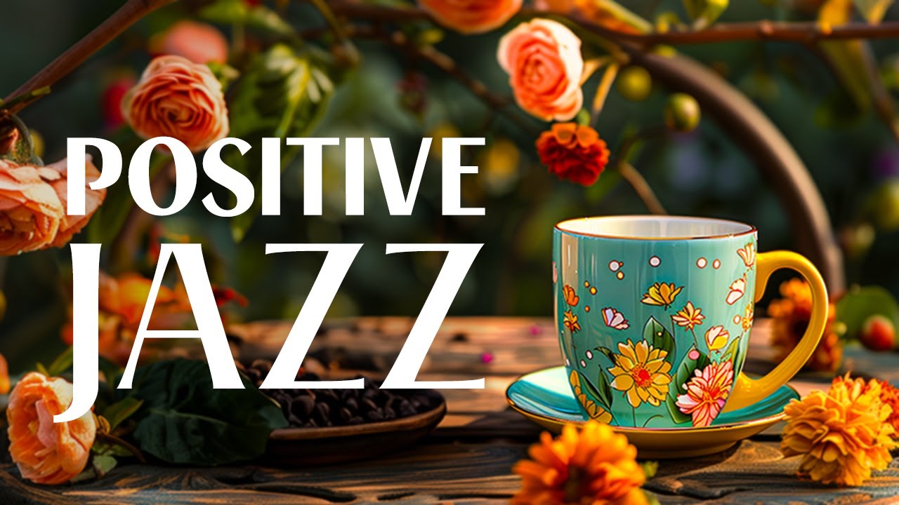 Morning Soothing Jazz - Relaxing Jazz Music & Positive Bossa Nova instrumental for Begin the day