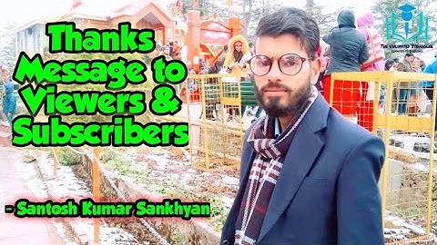 Thanks Message to all the Viewers and Subscribers | The Unlimited Struggler | Santosh Kumar Sankhyan