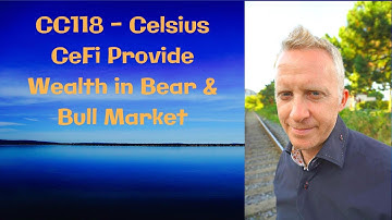 CC118 - Celsius CeFi Provide Wealth in Bear & Bull Market