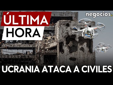 &Uacute;LTIMA HORA | Ucrania ataca un mercado ruso con fuego de artiller&iacute;a
