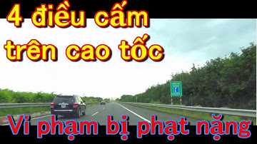 4 điều cấm trên cao tốc - Vi phạm sẽ bị phạt nặng | Hướng dẫn lái xe | Giao thông và Pháp luật #34