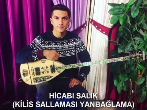 HİCABİ SALIK ( KİLİS SALLAMASI YANBAĞLAMA )