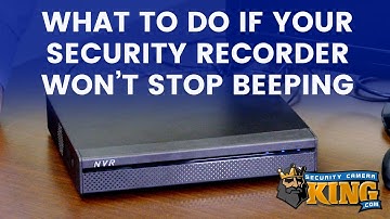 What to do if your Security Recorder keeps Beeping