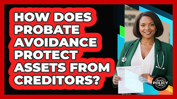 How Does Probate Avoidance Protect Assets From Creditors? - Black Policy Pros