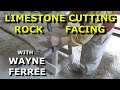 limestone saw cutting & rock facing PART 1, Wayne Ferree