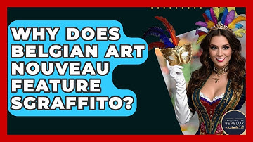 Why Does Belgian Art Nouveau Feature Sgraffito? - Exploring The Benelux