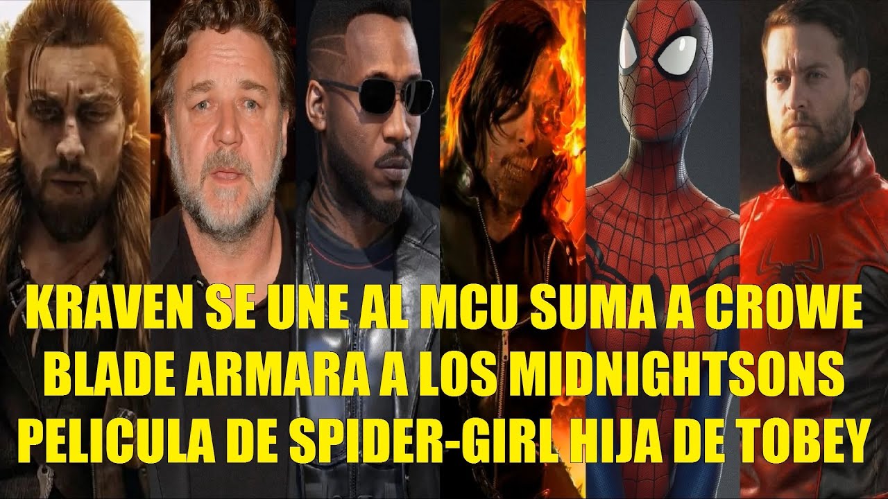 KRAVEN SE UNE AL MCU SUMA A CROWE, BLADE ARMARA LOS MIDNIGHTSONS, PELÍCULA SPIDER-GIRL HIJA DE TOBEY