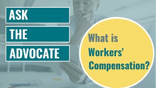 Ask the Advocate for Business: What Is Workers' Compensation?
