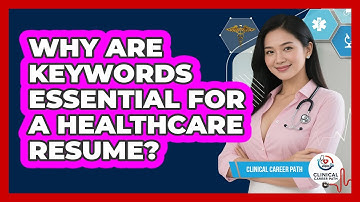 Why Are Keywords Essential For A Healthcare Resume? - Clinical Career Path