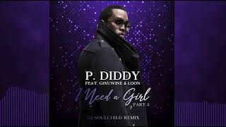 P. DIDDY ft. GINUWINE & LOON - I Need A Girl, Pt. 2 (DJ Soulchild Remix)