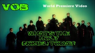 VOB - What's The Holy (Nobel) Today? 🌏WORLD PREMIERE VIDEO.