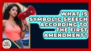 What Is Symbolic Speech According To The First Amendment? - Guide To Your Rights