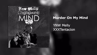 Murder on my mind YNW Melly ft XXX Tentacion