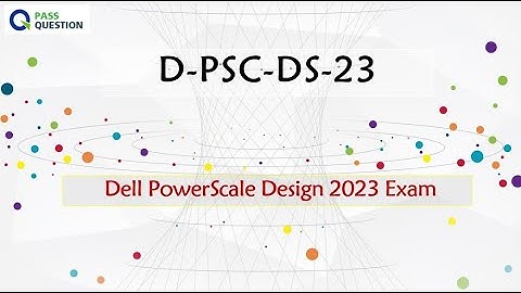 Dell PowerScale Design 2023 D-PSC-DS-23 Exam Questions