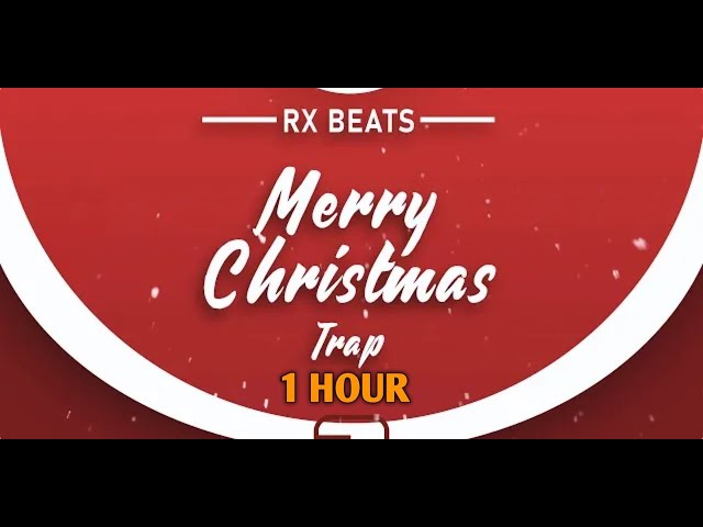 Rx Beats   Merry Christmas and Happy New Year   Merry Christmas trap 1 Hour class=