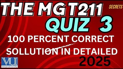 THE MGT211 QUIZ NO 3_2025_FINAL TERM PREPARATION_2025