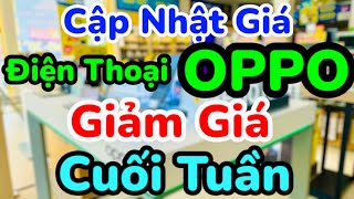 Cập nhật giá điện thoại OPPO giảm giá cuối tuần tại Thế Giới Di Động | 