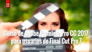 Curso Adobe Premiere Pro CC 2017 para usuarios de Final Cut Pro 7 por 39€