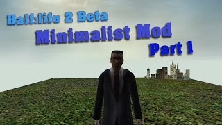 Half Life 2 Beta, but weird | Minimalist Mod | Part 1