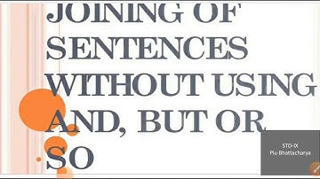 Join the sentences without using and, but or so