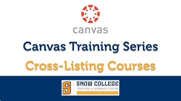 Cross Listing in Canvas - Snow College
