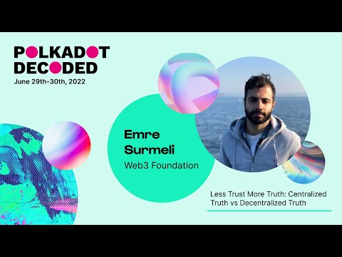 Web3 Foundation: Less Trust More Truth – Centralized truth vs Decentralized truth | Polkadot Decoded