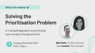 Solving the Priortisation Problem - A Webinar for Leaders of Complex Change