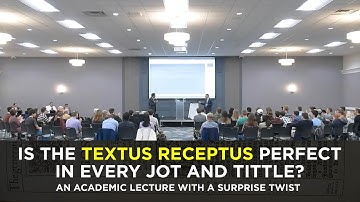 Is the Textus Receptus Perfect in Every Jot and Tittle? | An Academic Lecture with a Surprise Twist!