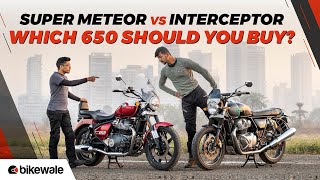 Royal Enfield Super Meteor 650 vs Interceptor 650 Review | Better Commuter, Tourer To Buy?| BikeWale