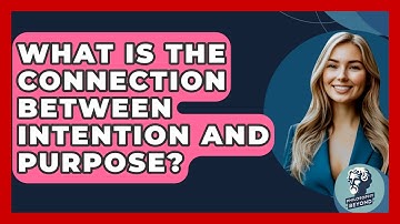 What Is The Connection Between Intention And Purpose? - Philosophy Beyond