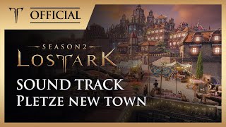 [로스트아크｜OST] 플레체 신시가지 (Pletze new town) / LOST ARK Official Soundtrack