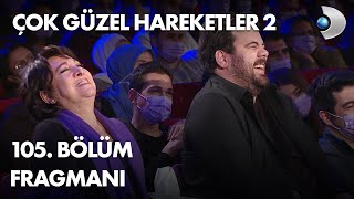 Çok Güzel Hareketler 2 - 105. Bölüm Fragmanı