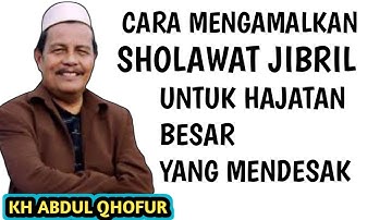 Cara mengamalkan sholawat Jibril 1000X untuk hajatan besar yang mendesak _ ngaji KH ABDUL QHOFUR 