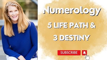 5 Life Path and 3 Destiny or Expression
