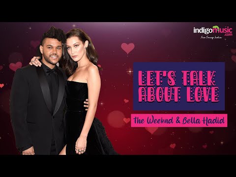 Let's Talk About Love: The Weeknd & Bella Hadid