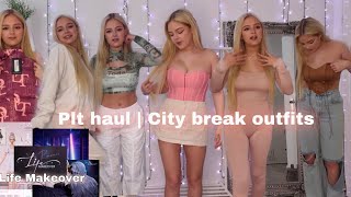 Plt Haul | City Break Outfits | Life Makeover