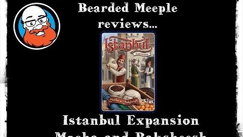 Istanbul Expansion Mocha and Baksheesh : Game Review