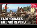 At least six dead, 21 injured after two earthquakes in Peru