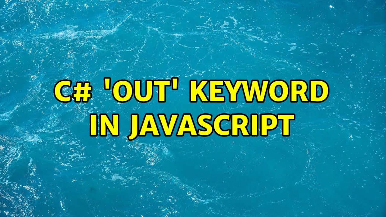C 'out' keyword in JavaScript (3 Solutions!!) YouTube