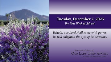 Tuesday, December 2, 2025 (8:00am) - The First Week of Advent