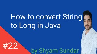 How to convert String to Long in Java || Shyam Sundae