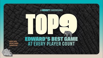 Top 9 - The Best Game at Every Player Count (Edward