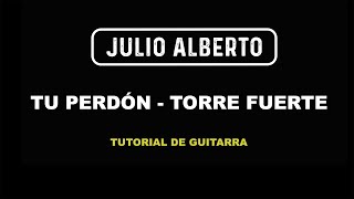 Tu perdn Torre Fuerte acordes y explicacin armnica detallada