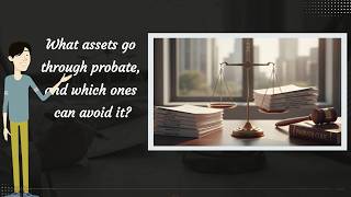 What Assets Go Through Probate and Which Ones Can Avoid It?